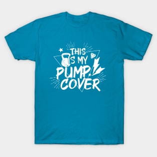 This Is My Pump Cover Power Up Your Fitness T-Shirt